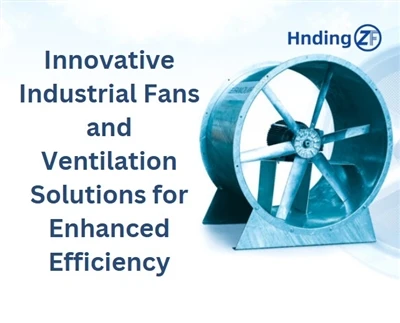 Hengding Fan introducerar avancerade industriella ventilationslösningar för a...